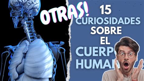 Cuanto Sabes Sobre Tu Cuerpo Descubre Otras Sorprendentes