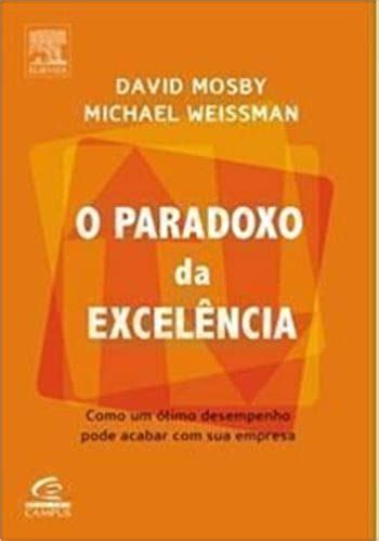 Pdf O Paradoxo Da Excelencia Como Um Otimo Desempenho Pode Acabar