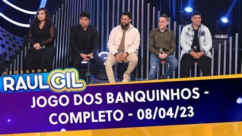 Jogo Do Banquinho Completo Programa Raul Gil 08 04 23 YouTube