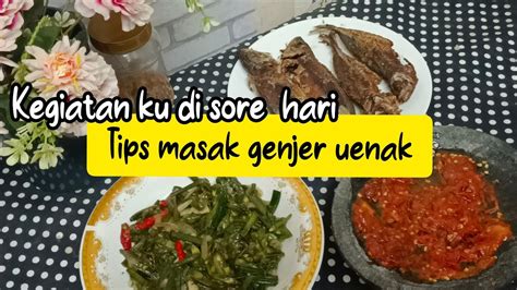 Kegiatan Sore Hari Masak Genjer Uenak Youtube