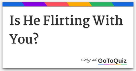 how to know he is flirting with you