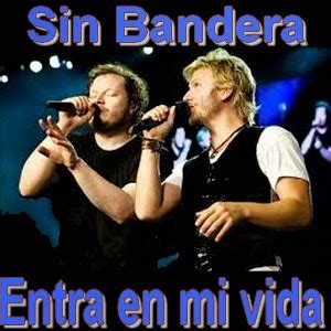 Sin Bandera Entra En Mi Vida Acordes D Canciones