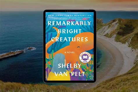 Book Club Questions For Remarkably Bright Creatures By Shelby Van Pelt