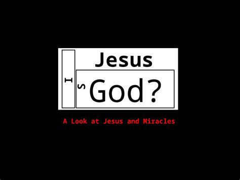 Ppt D O E S A Look At Jesus And Miracles I S Jesus God Dokumentips