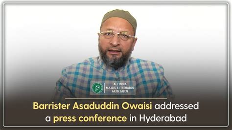 Barrister Asaduddin Owaisi Addressed A Press Conference Youtube