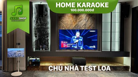 Home Karaoke Vinhome Riverside Kh Ch Test Loa C C M T Combo C