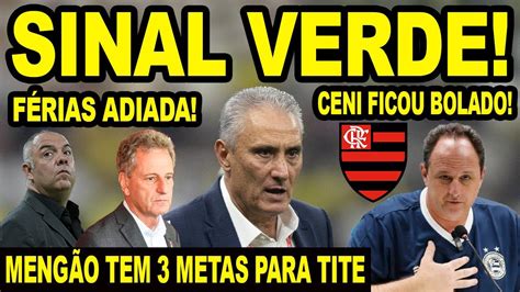 SINAL VERDE PARA TITE NO FLAMENGO MENGÃO TRAÇA 3 METAS CENI FICOU