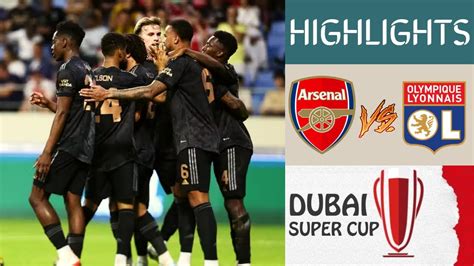 Arsenal Vs Lyon Dubai Super Cup Highlights Youtube