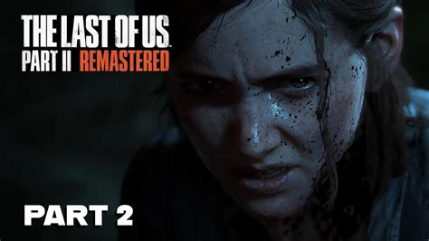 The Last Of Us Part 2 Remastered No Commentary Gameplay Part 2 2 Ps5 Youtube