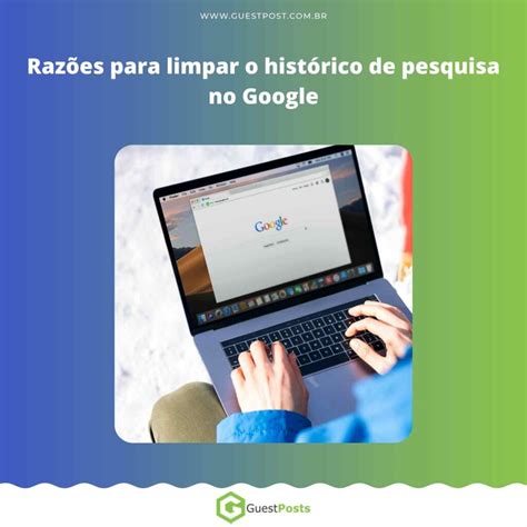 Como Limpar o Seu Histórico de Pesquisa no Google Passo a Passo