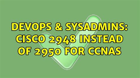 Devops Sysadmins Cisco Instead Of For Ccnas Solutions