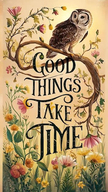 Premium Photo Good Things Take Time Motivational Quotes