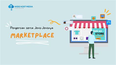 Marketplace Pengertian Serta Jenis Jenisnya Wide Host Media