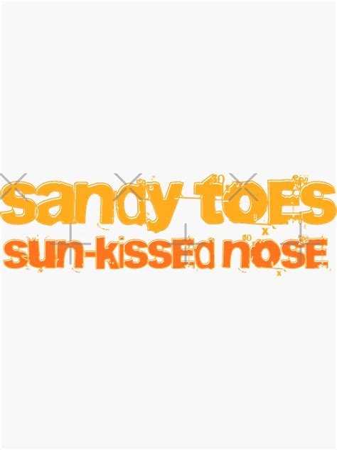 Sandy Toes Sun Kissed Nose Sticker For Sale By Everythingmaria