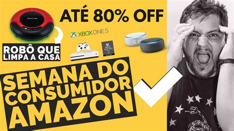 At Off Na Semana Do Consumidor Amazon Muita Promo O Youtube