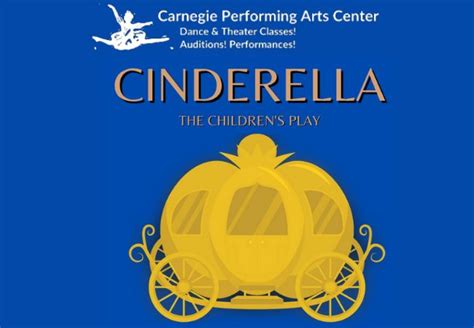 Carnegie Performing Arts Center Presents Cinderella The Childrens