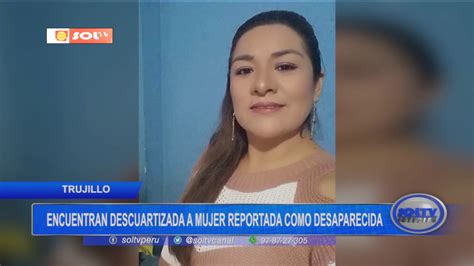 Trujillo Encuentran Descuartizada A Mujer Reportada Como Desaparecida