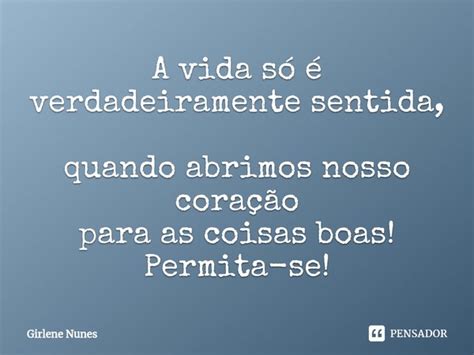 ⁠a Vida Só é Verdadeiramente Girlene Nunes Pensador