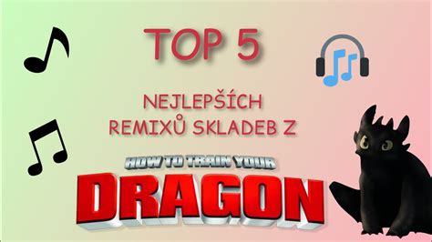 TOP 5 Remixů hudby z Jak vycvičit draka YouTube