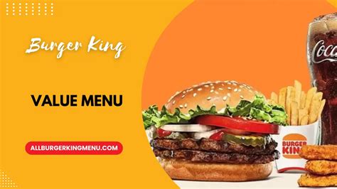 Burger King Value Menu Your Guide To Flame Grilled Feasts Under 5 All Burger King Menu