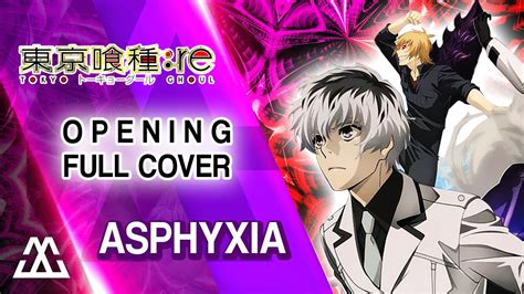 TOKYO GHOUL Re Opening Full Asphyxia Cover YouTube