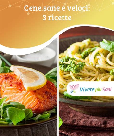 Cene Sane E Veloci 3 Fantastiche Ricette Essere Sano Cena Sana E