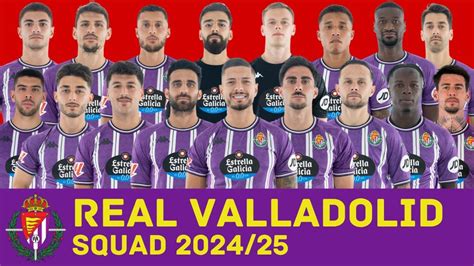 REAL VALLADOLID CF Full Squad For Season 2024 25 Real Valladolid