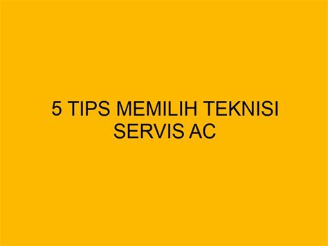 5 Tips Memilih Teknisi Servis AC