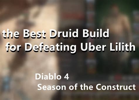 Diablo Season Of The Construct The Best Druid Build For Defeating