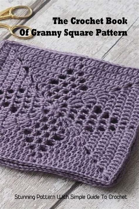 Buy The Crochet Book Of Granny Square Pattern Stunning Pattern With Simple Guide To Crochet