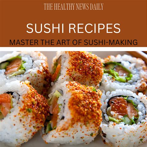 Sushi Recipes: Master the Art of Preparing Sushi at Home