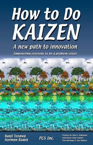 How To Do Kaizen A New Path To Innovation Empowering Everyone To Be