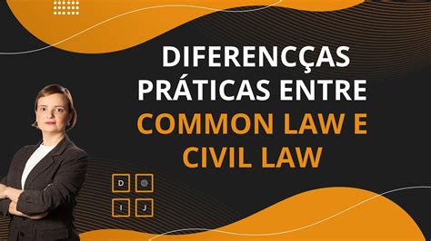 Diferen As Pr Ticas Entre Common Law E Civil Law Youtube