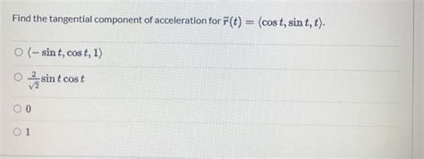 Solved Find The Tangential Component Of Acceleration For Chegg