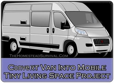 Covert Van Into Mobile Tiny Living Space Project - The Homestead Survival