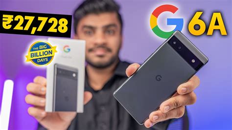 Pixel 6A Unboxing Flipkart Big Billion Day Sale Unit Tensor Chip