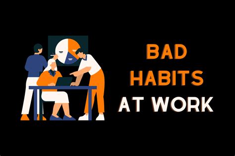 Bad Habits At Work What They Are And How To Change Them Managing