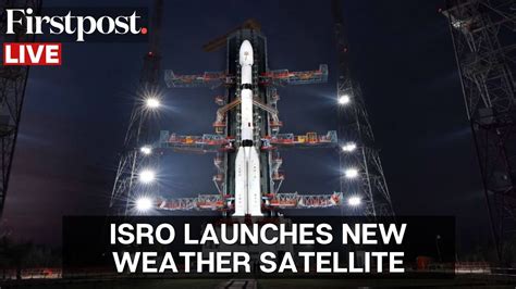 Live Isro Launches Indias New Weather Satellite Insat 3ds From Satish