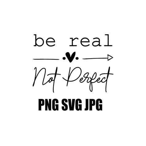 Be Real Not Perfect Svgkindness Svgpositive Quote Etsy