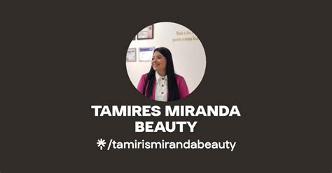 TAMIRES MIRANDA BEAUTY Tamirismirandabeauty Latest Links