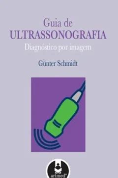 Guia de Ultra Sonografia Diagnóstico por Imagem PDF G Schmidt