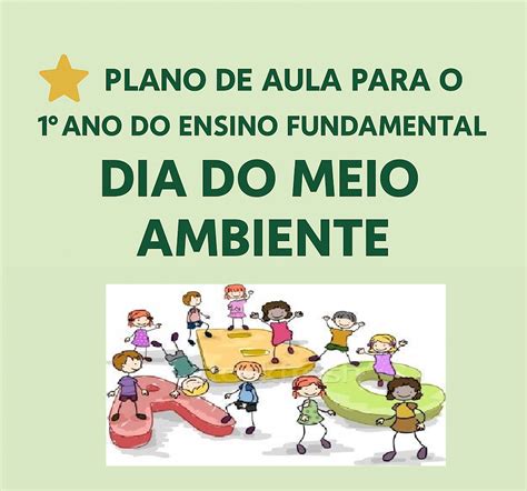 Meio Ambiente 1 Ano - Arquivos 1º ANO EF - PLANO DE AULA e ATIVIDADES : 🌍 TEMA: Dia do Meio ...