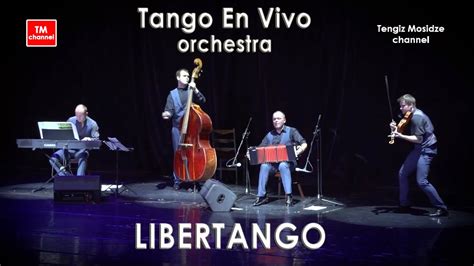 Libertango Astor Piazzolla Plays Tango En Vivo Orchestra