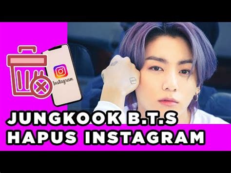 Jungkook B T S Hapus Akun Instagram Pribadinya Youtube