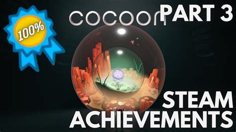 Steam 100 All Achievements Gameplay Cocoon Part 3 Youtube