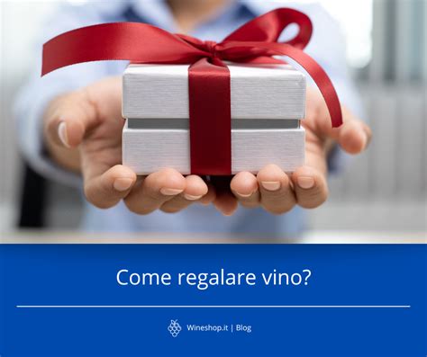 Come Regalare Vino Blog Wineshop It