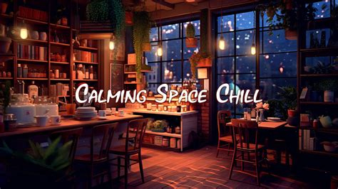 Calming Space Chill ☕ Cozy Coffee Shop With Lofi Hip Hop Mix Beats To