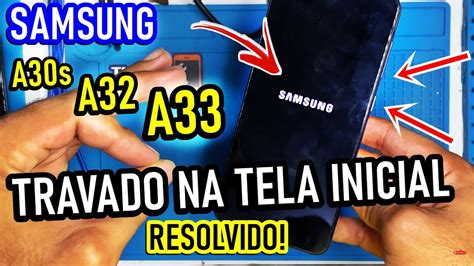 RESOLVIDO A30s A31s A32 A33 TRAVADO NA TELA INICIAL SAMSUNG