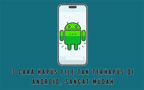 Cara Hapus File Yang Tidak Bisa Dihapus Di Android