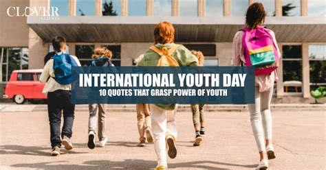 International Youth Day: 10 Quotes That Grasp Power of Youth.